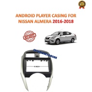 ANDROID PLAYER CASING FOR NISSAN ALMERA 2016 - 2018
