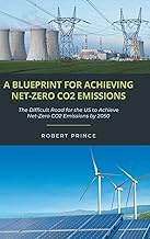 A Blueprint For Achieving Net-Zero CO2 Emissions: The Difficult Road for the US to Achieve Net-Zero 