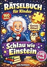 Schlau wie Einstein + Kinder IQ Test: Ueber 160 Seiten coole & spannende Denkraetsel & Logikspiele f