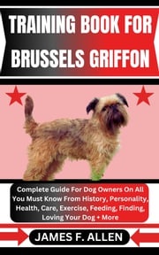 TRAINING BOOK FOR BRUSSELS GRIFFON James F. Allen