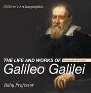 The Life and Works of Galileo Galilei - Biography 4th Grade | Children's Art Biographies Baby Professor