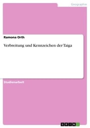 Verbreitung und Kennzeichen der Taiga Ramona Orth