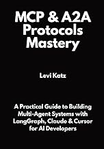 MCP & A2A Protocols Mastery: A Practical Guide to Building Multi-Agent Systems with LangGraph, Claud