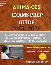 AHIMA CCS Exams Prep Guide 2025-2026: Master the Certified Coding Specialist Test with 500 Practice 
