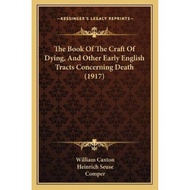 [100% Original Books] - The Book Of The Craft Of Dying, And Other Early En by William Caxton (US edi