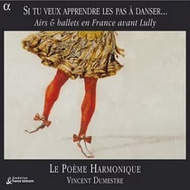 Si tu veux apprendre les pas a danser... Airs &amp; ballets en France avant Lully: Works by Moulinie, Guedron, Boesset