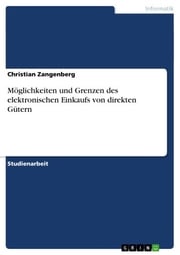 Möglichkeiten und Grenzen des elektronischen Einkaufs von direkten Gütern Christian Zangenberg