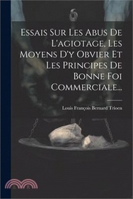 104812.Essais Sur Les Abus De L'agiotage, Les Moyens D'y Obvier Et Les Principes De Bonne Foi Commerciale...