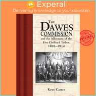 The Dawes Commission - And the Allotment of the Five Civilized Tribes, 1893-1914 by Kent Carter (US 