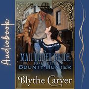 Mail Order Bride for the Bounty Hunter, A Blythe Carver
