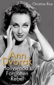 Ann Dvorak : Hollywood's Forgotten Rebel by Christina Rice (US edition, hardcover)