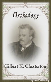 Orthodoxy (Illustrated + Audiobook Download Link + Active TOC) G. K. Chesterton