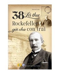 Sách - 38 Lá Thư Rockefeller Gửi Cho Con Trai - Sách Nuôi Dạy Con Bằng Những Bài Học Trong Kinh Doan
