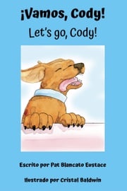 ¡Vamos, Cody! / Let's go, Cody! (Spanish and English Edition) Patricia Eustace