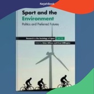 Book Sport and the Environment: Politics and Preferred Futures (Research in the Society of Sport)