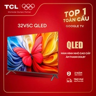 【QLED】43-40-32inch - Smart Google TV TCL V5C - Tấm nền HVA - Tần số quét 60Hz - Dolby Atmos - Bảo Hà