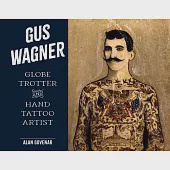 Gus Wagner: Globe Trotter and Hand Tattoo Artist