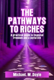 The Pathways to Riches Michael M. Doyle