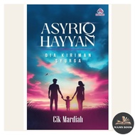 ASYRIQ HAYYAN: DIA KIRIMAN SYURGA