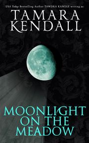 Moonlight on the Meadow Tamara Kendall