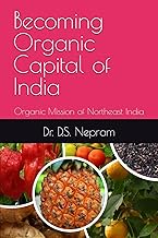 Becoming Organic Capital of India: Organic Mission of Northeast India (Emerging Economy of Northeast