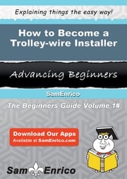 How to Become a Trolley-wire Installer Coralie Linton