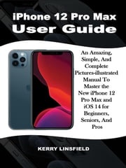 iPhone 12 Pro Max User Guide Kerry Linsfield