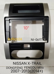 กรอบจอแอนดรอยด์ หน้ากากวิทยุ หน้ากากวิทยุรถยนต์ NISSAN X-TRAIL DONGFENG ปี 2007-2013 สำหรับเปลี่ยนจอ Android10"