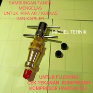 SAMBUNGAN PIPA / KAPILER AC DAN KULKAS  TANPA LAS KE SELANG MANIFOLD # ALAT FLUSHING SERBAGUNA TANPA