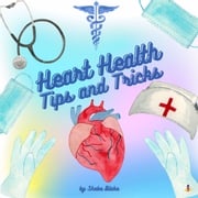 Heart Health: Tips and Tricks Sheba Blake