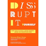 《ORIGINAL NEW》Simone Bhan Ahuja -DISRUPT-IT-YOURSELF : Eight Ways to Hack A Better Business--Before 