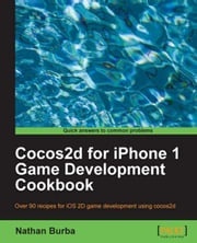 Cocos2d for iPhone 1 Game Development Cookbook Nathan Burba