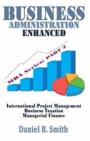 Business Administration Enhanced: Part 2 Daniel B. Smith