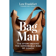 Bag Man The Story Behind the Improbable Rise of Coach by Lew Frankfort | Hardback |  | 9798892790727