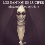 Los santos de Lucifer Alexander Copperwhite