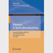 Robotics in Smart Manufacturing: International Workshop, Wrsm 2013, Co-located With Faim 2013, Porto, Portugal, June 26-28, 2013