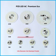 PCB LED AC Premium Eco Watt Lengkap 5 7 9 12 15 18 20 25 30 40 Watt Modul Mata Mesin Driver LED AC