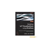 Building IoT Visualizations using Grafana: Power up your IoT projects and monitor with Prometheus, L