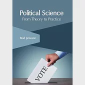 Political Science: From Theory to Practice