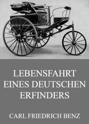 Lebensfahrt eines deutschen Erfinders Carl Friedrich Benz