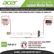 LAYAR ET67 FLM-AC-3 FLEXYBLE CABLE FOR ACER MONITOR SCREEN P166HQL 5K.1GB03.CP1