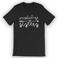 Scrapbooking Sisters T-Shirt Scrapbooking Tee