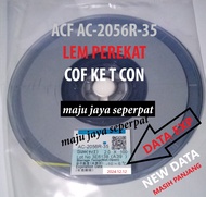 lem perekat cof bonding - ACF AC7206U-18 - ACF AC-2056R-35 - glue acf AC-2056R-35 - glue acf AC7206U