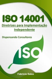 ISO 14001: Diretrizes para Implementação Independente Fabricio Silva