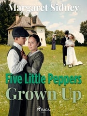 Five Little Peppers Grown Up Margaret Sidney