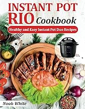 Instant Pot RIO Cookbook: Healthy and Easy Instant Pot Duo Recipes