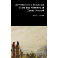 adventures of a mountain man the narrative of zenas leonard Leonard, Zenas