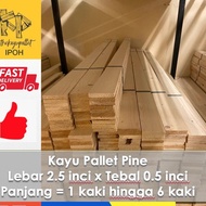 | KAYU PALLET PINE  | 2.5 inci X 0.5 inci  | 6cm x 1cm | Panjang 1/2/3/4/5/6 kaki | Siap Ketam | Imp