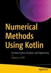 Numerical Methods Using Kotlin Haksun Li, PhD