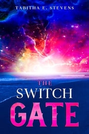 The Switch Gate Tabitha E. Stevens